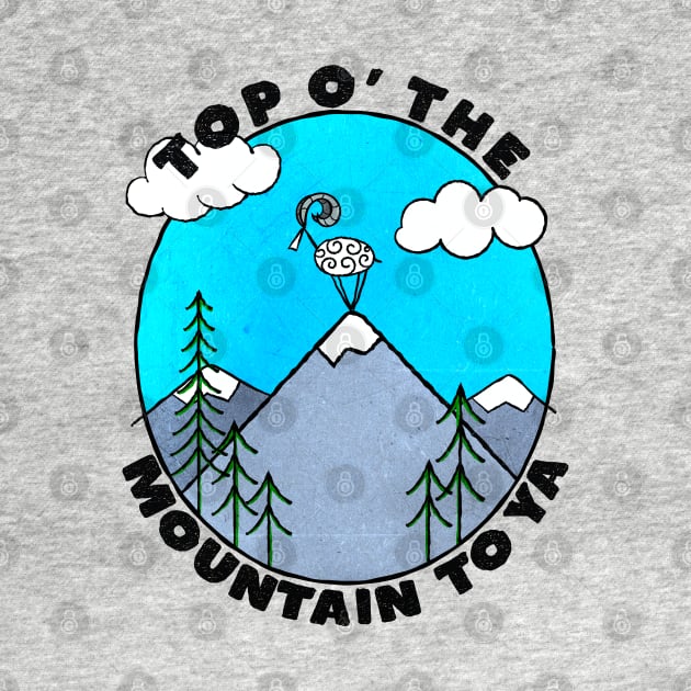 Top O' The Mountain To Ya! by ArtsofAll